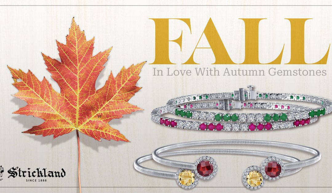 “Fall” In Love With Autumn Gemstones | Strickland Jewelers | Dothan, AL